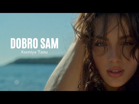 KSENIYA TANU - DOBRO SAM