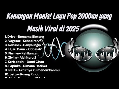 🎶 Kenangan Manis! Lagu Pop 2000an yang Masih Viral di 2025 🎶