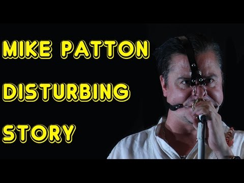MIKE PATTON DISTURBING STORY (very graphic)
