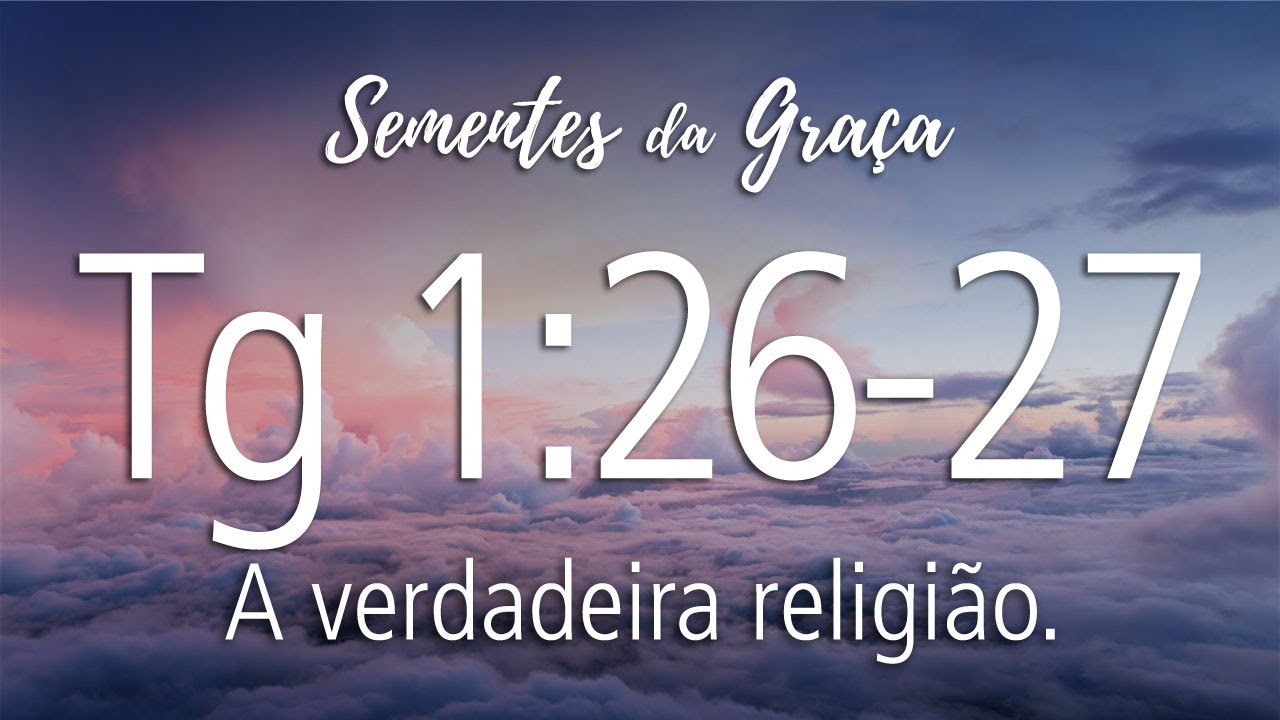 Tiago 1:26-27 (pb. Osmar Quirino)