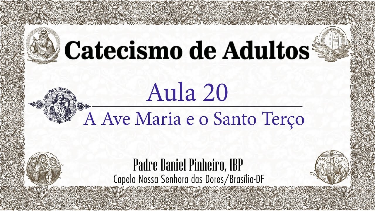 Catecismo de Adultos - Aula 20 - A Ave Maria e o Santo Terço