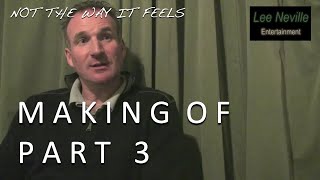 The Making of Not the Way It Feels Part 3