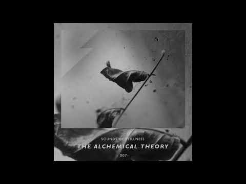 Sounds of Stillness 007 - The Alchemical Theory