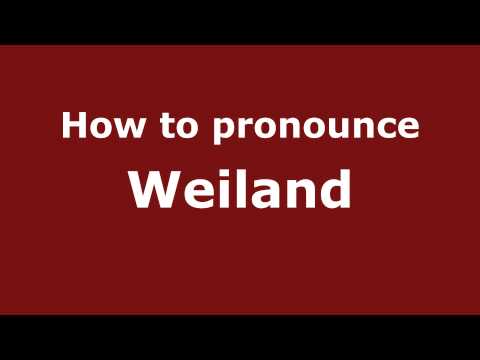 How to Pronounce Weiland - PronounceNames.com