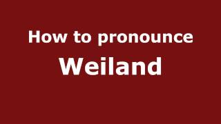 How to pronounce Weiland