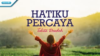 Download lagu Hatiku Percaya - Talita Doodoh ( lyric video) mp3 Download lagu Hatiku Percaya - Talita Doodoh ( lyric video) mp3