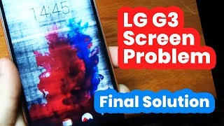 LG G3 Screen Problem Final Solution