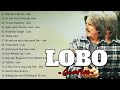 Lobo Greatest Hits Best Songs Of Lobo Love Songs 70s 80s 90s Lovesong