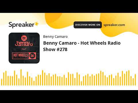 Benny Camaro - Hot Wheels Radio Show #278