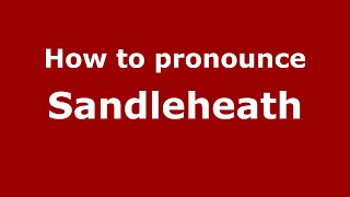 How to pronounce Sandleheath