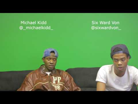 "What's Poppin Six Ward Von?" @The Media Room W/Michael Kidd (Still Fuck Rocain!)