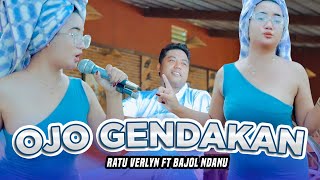 Download lagu Ratu Verlyn - OJO GENDAKAN ft. Bajol Ndanu mp3