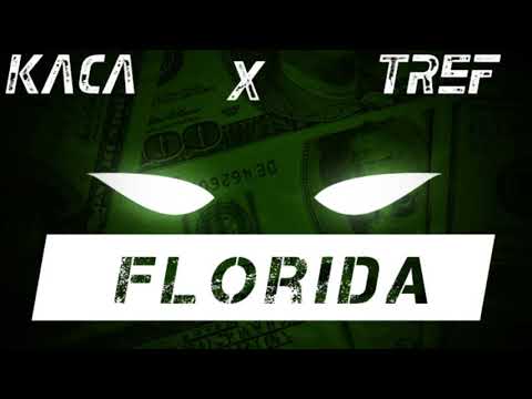 KACA x TREF - FLORIDA (OFFICIAL AUDIO) (PRODUCED BY ROMANO)