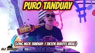 Download lagu Puro Tanduay (Long Neck Tanduay) - TikTok Budots Remix | Dj Sandy Remix mp3