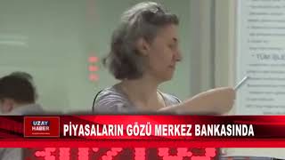 PİYASALARIN GÖZÜ MERKEZ BANKASINDA