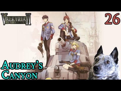 The Zealot and the Canyon! Valkyria Chronicles 2 Lets Play (Part 26)