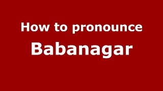 How to pronounce Babanagar