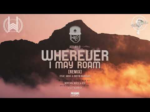 Wherever I May Roam [REMIX] (Montana White, Lil Windex/DTG) | Ace Wild