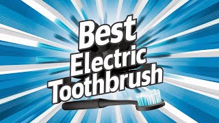⭕ Top 5 Best Electric Toothbrush for the Money 2025 [Review and Guide]