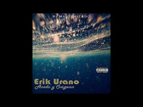 Erik Urano - 11 Acido Y Oxigeno (Remix) (Remasterizada)