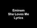 Eminem - She Loves Me [Lyrics]