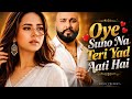 Oye Suno Na Teri Yaad Aati Hai B Praak X Jaani Style New Sad Song 2026 New Hindi Song 2026