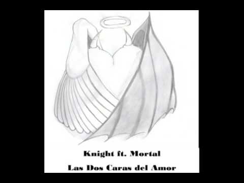 Knight ft. Mortal - Las Dos Caras del Amor
