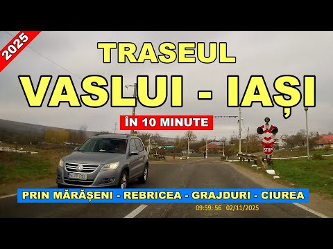 Traseul VASLUI - IASI in 10 minute prin Maraseni - Rebricea - Scanteia - Grajduri - Ciurea noie 2025