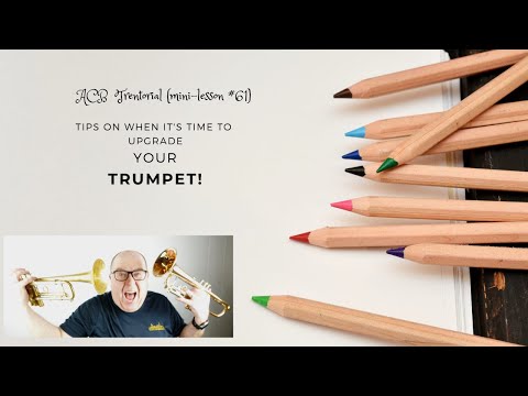 ACB Mini Lesson #61 (Trentorial): Tips on Knowing When it's Time to Possibly Upgrade! #trumpet