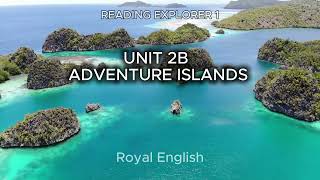 READING EXPLORER 1 UNIT 2B ADVENTURE ISLANDS