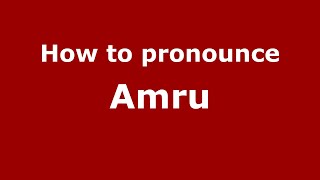 How to pronounce Amru