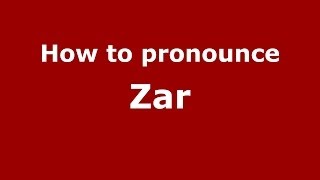 How to pronounce Zar