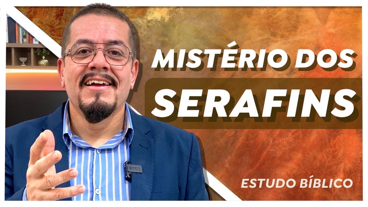 Mistério dos Serafins - Estudo Bíblico e Teológico