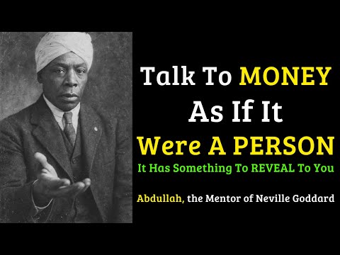 What Happens When You Treat MONEY Like a PERSON – Abdullah, Neville Goddard’s Mentor