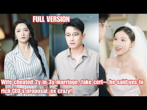 Wife cheated 2y in 3y marriage, fake cert—he said yes to rich CEO‘s proposal, ex crazy!#251121A1