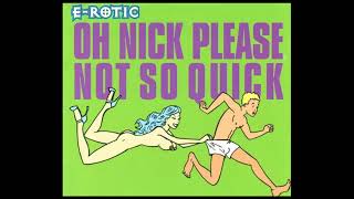 E-rotic - Oh Nick please not so quick (extended version)