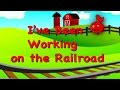 I Ve Been Working On The Railroad Song Sing Along Nursery Rhymes Kids Songs From Baby Genius