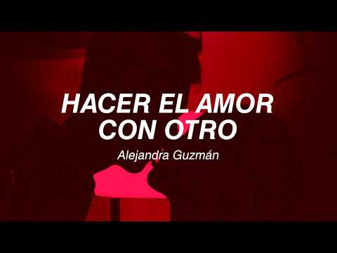 Hacer el amor con otro - Alejandra Guzmán (Letra)