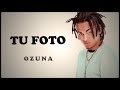 Tu foto - Ozuna 2017 letra