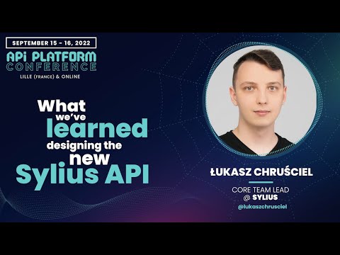 Łukasz Chruściel - Dilemmas and decisions. What we’ve learned designing the new Sylius API