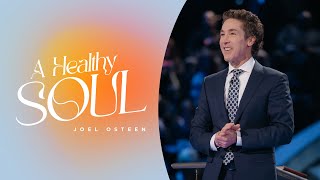 A Healthy Soul | Joel Osteen