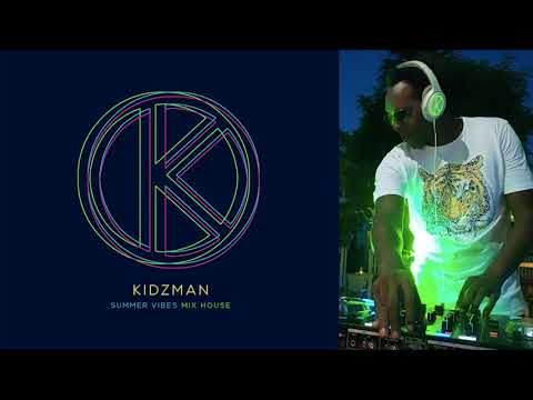 KIDZMAN - SUMMER VIBES MIX HOUSE