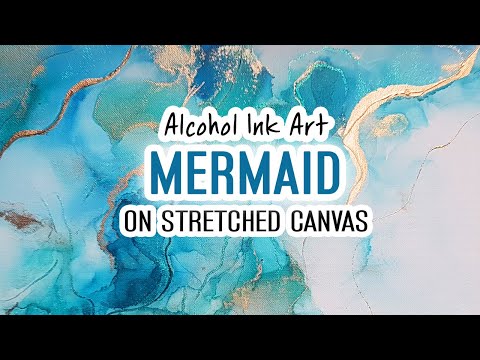 Alcohol Ink Art Tutorial - Primed Stretched Cotton Canvas - Mermaid