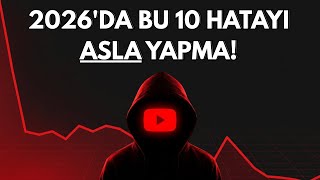 2026'da YouTube Kanallarının Asla Yapmaması Gereken 10 KRİTİK HATA! ❌ 