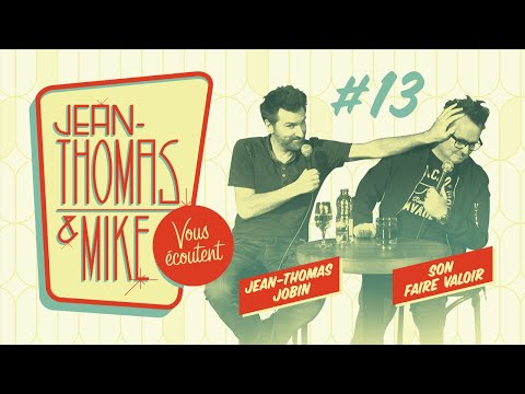 #13 - Jean-Thomas et Mike Vous Écoutent