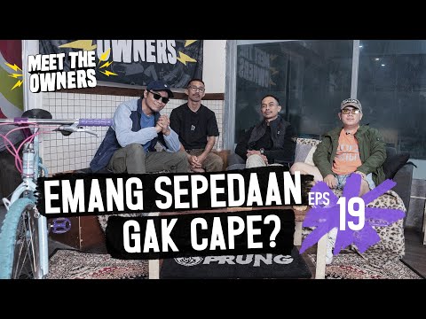 MEET THE OWNERS : EMANG SEPEDAAN GAK CAPE? Eps. 18