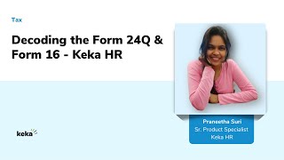 Decoding the Form 24Q & Form 16 l Finances & Tax l Keka HR