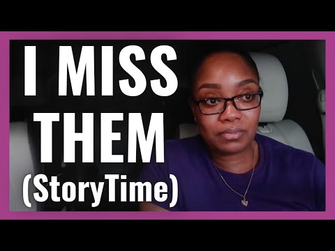 STORYTIME...  "I MISS THEM" (EMOTIONAL) Video