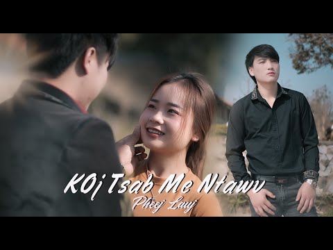 KOJ TSAB ME NTAWV PHEEJ LAUJ NKAUJ TAWM TSHIAB OFFICIAL MV 2023