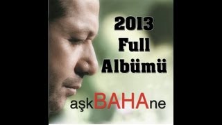Baha - Ask Bahane 2013 Yeni Full Albümü